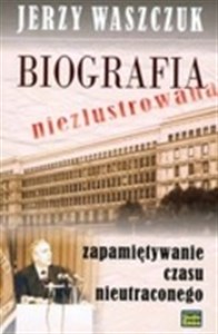 Picture of Biografie niezlustrowane zapamiętywanie czasu nieutraconego