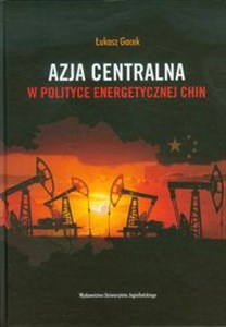 Obrazek Azja Centralna w polityce energetycznej Chin