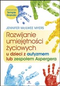 Pokaż szczegóły dla Rozwijanie umiejętności życiowych u dzieci z autyzmem lub zespołem aspergera Książka : Rozwijanie... - Grandin Temple