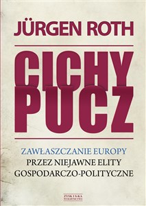 Obrazek Cichy pucz Zawłaszczanie Europy przez niejawne elity gospodarczo-polityczne