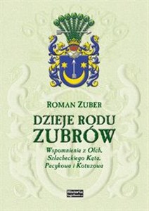 Picture of Dzieje rodu Zubrów Wspomnienia z Olch, Szlacheckiego Kąta, Pacykowa i Kotuzowa