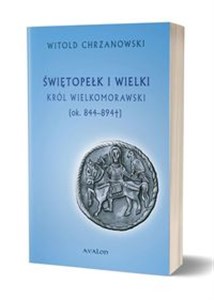 Picture of Świętopełk I Wielki. Król Wielkomorawski [ok. 844-894]