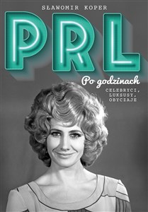 Picture of PRL Po godzinach Celebryci, luksusy, obyczaje