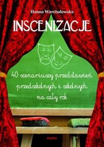 Obrazek Inscenizacje 40 scenariuszy przedstawień przedszkolnych i szkolnych na cały rok