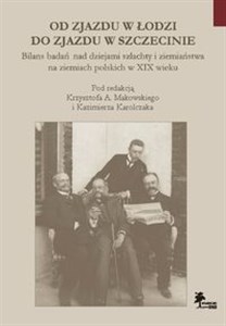 Picture of Od Zjazdu w Łodzi do Zjazdu w Szczecinie Bilans badań nad dziejami szlachty i ziemiaństwa na ziemia