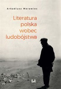 Picture of Literatura polska wobec ludobójstwa Rekonesans