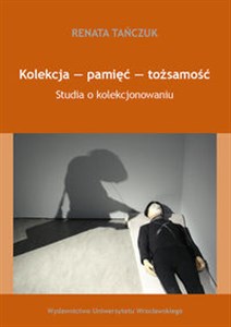 Picture of Kolekcja - pamięć - tożsamość Studia o kolekcjonowaniu