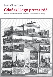 Picture of Gdańsk i jego przeszłość Kultura historyczna miasta od końca XVI wieku do dzisiaj