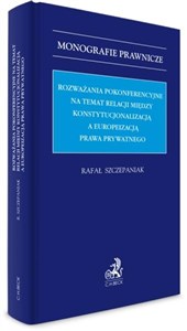 Picture of Rozważania pokonferencyjne na temat relacji między konstytucjonalizacją a europeizacją prawa prywatnego