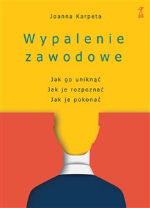 Obrazek Wypalenie zawodowe Jak go uniknąć, Jak je rozpoznać, Jak je pokonać