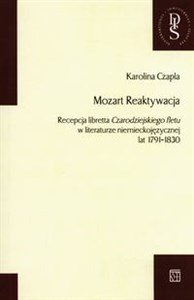 Picture of Mozart Reaktywacja Recepcja libretta Czarodziejskiego fletu w literaturze niemieckojęzycznej lat 1791-1830