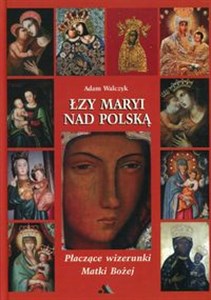 Obrazek Łzy Maryi nad Polską Płaczące wizerunki Matki Bożej