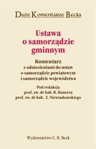 Obrazek Ustawa o samorządzie gminnym Komentarz z odniesieniami do ustaw o samorządzie powiatowym i samorządzie województwa.