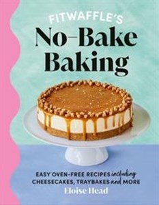 Picture of Fitwaffle's No-Bake Baking Easy oven-free recipes including cheesecakes, traybakes and more