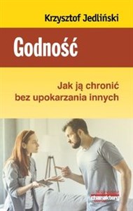 Obrazek Godność Jak ją chronić bez upokarzania innych