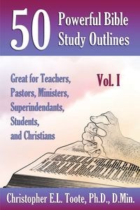 Picture of 50 POWERFUL BIBLE STUDY OUTLINES, VOL. 1 GREAT FOR TEACHERS, PASTORS, MINISTERS, SUPERINTENDANTS, STUDENTS, AND CHRISTIANS