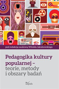 Picture of Pedagogika kultury popularnej teorie, metody i obszary badań