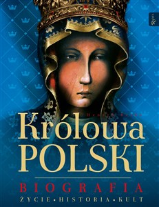 Picture of Królowa Polski Biografia Życie Historia Kult
