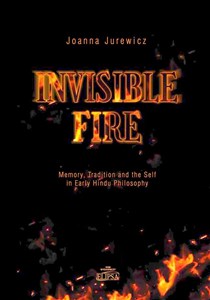 Picture of Invisible Fire Memory Tradition and the Self in Early Hindu Philosophy