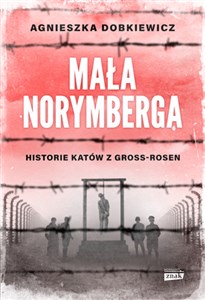 Obrazek Mała Norymberga. Historie katów z Gross Rosen wyd. specjalne