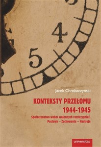 Picture of Konteksty przełomu 1944-1945 Społeczeństwo wobec wojennych rozstrzygnięć