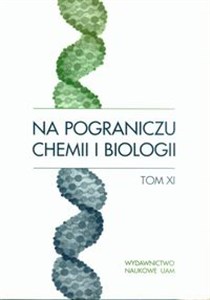 Obrazek Na pograniczu chemii i biologii Tom XI