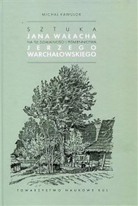 Picture of Sztuka Jana Wałacha na tle działalności i piśmiennictwa Jerzego Warchałowskiego