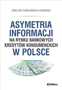 Picture of Asymetria informacji na rynku bankowych kredytów konsumenckich w Polsce