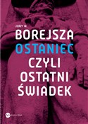 Ostaniec, ... - Jerzy Wojciech Borejsza -  books in polish 