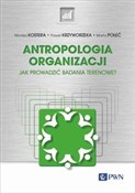 Książka : Antropolog... - Monika Kostera, Paweł Krzyworzeka, Marta Połeć