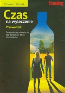 Obrazek Czas na wyleczenie Przewodnik Droga do wyzdrowienia dla dorosłych dzieci alkoholików