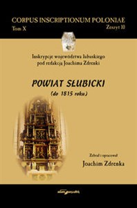 Obrazek Inskrypcje województwa lubuskiego pod redakcją Joachima Zdrenki. Powiat Słubicki (do 1815 roku)