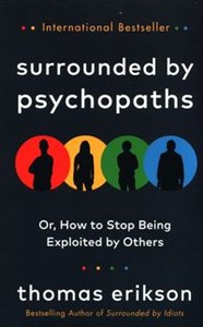 Obrazek Surrounded by Psychopaths or, How to Stop Being Exploited by Others