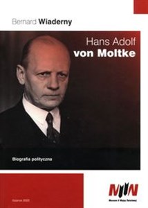 Obrazek Hans Adolf von Moltke Biografia polityczna