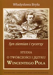 Obrazek Syn ziemian i rycerzy Studia o twórczości i języku Wincentego Pola