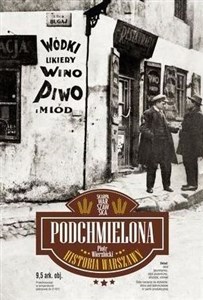 Picture of Podchmielona historia Warszawy Warszawskie piwowarstwo od średniowiecza do współczesności