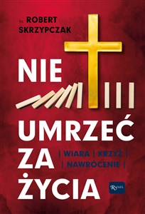 Picture of Nie umrzeć za życia Wiara Krzyż Nawrócenie