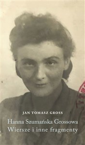 Obrazek Hanna Szumańska-Grossowa. Wiersze i inne fragmenty