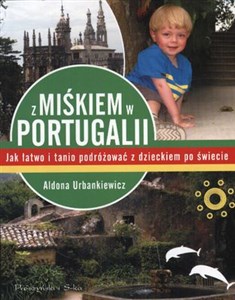 Picture of Z Miśkiem w Portugalii Jak łatwo i tanio podróżować z dzieckiem po świecie