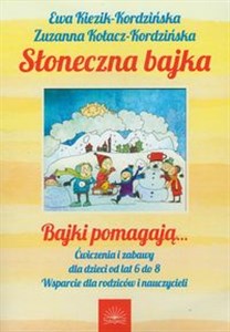 Obrazek Słoneczna bajka Bajki pomagają… Ćwiczenia i zabawy dla dzieci od lat 6 do 8. Wsparcie dla rodziców i nauczycieli