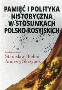 Picture of Pamięć i polityka historyczna w stosunkach polsko-rosyjskich