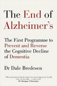 Picture of The End of Alzheimer's The First Programme to Prevent and Reverse the Cognitive Decline of Dementia