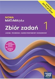 Obrazek Nowa MATeMAtyka 1 Zbiór zadań Zakres podstawowy i rozszerzony Edycja 2024 Liceum Technikum