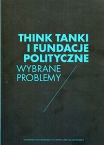 Picture of Think Tanki i fundacje polityczne Wybrane problemy