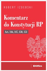 Picture of Komentarz do Konstytucji RP art. 146, 147, 150, 151
