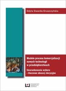 Obrazek Modele procesu komercjalizacji nowych technologii w przedsiębiorstwach Uwarunkowania wyboru – kluczowe zagadnienia