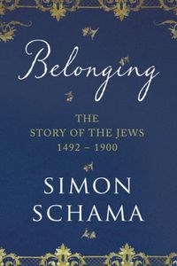 Obrazek Belonging The Story of the Jews 1492-1900