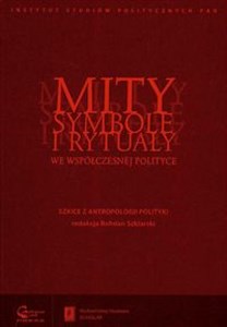 Picture of Mity symbole i rytuały we współczesnej polityce Szkice z antropologii polityki