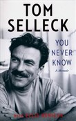 Książka : You Never ... - Tom Selleck