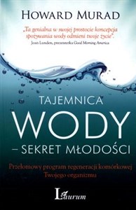 Obrazek Tajemnica wody - sekret młodości Przełomowy program regeneracji komórkowej Twojego organizmu